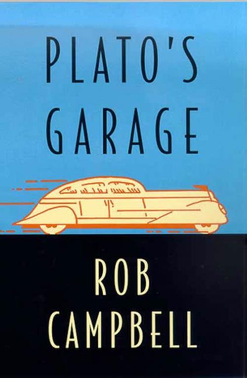 Cover of the book Plato's Garage by Rob Campbell, St. Martin's Press