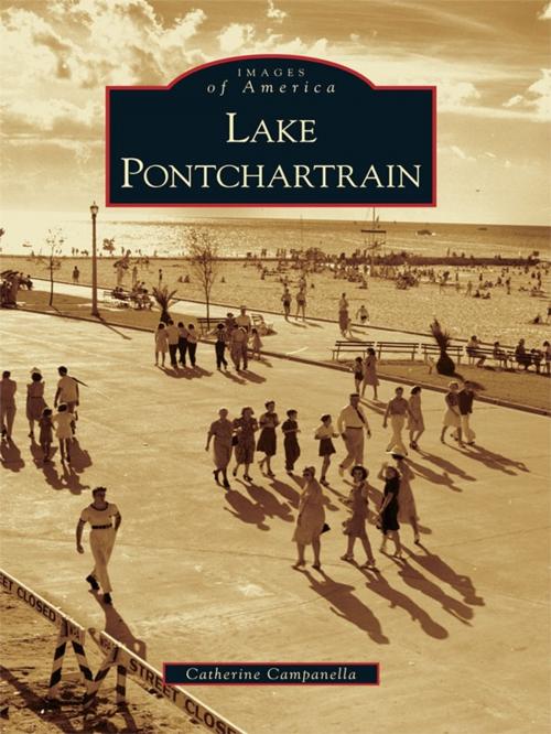 Cover of the book Lake Pontchartrain by Catherine Campanella, Arcadia Publishing Inc.