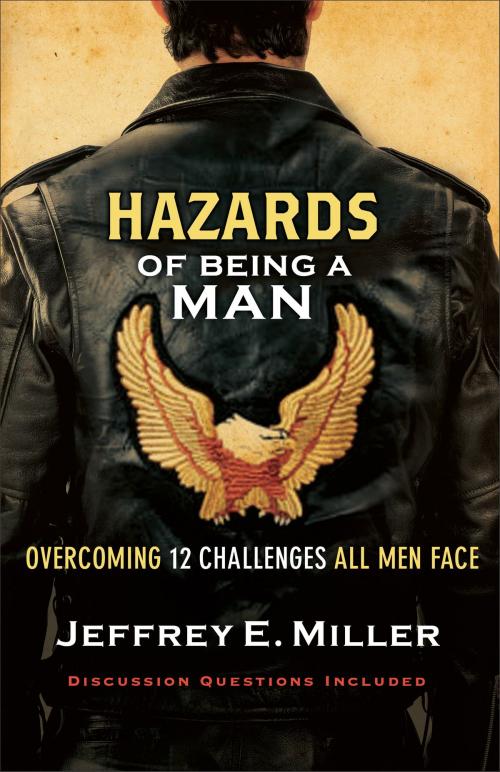 Cover of the book Hazards of Being a Man by Jeffrey E. Miller, Baker Publishing Group