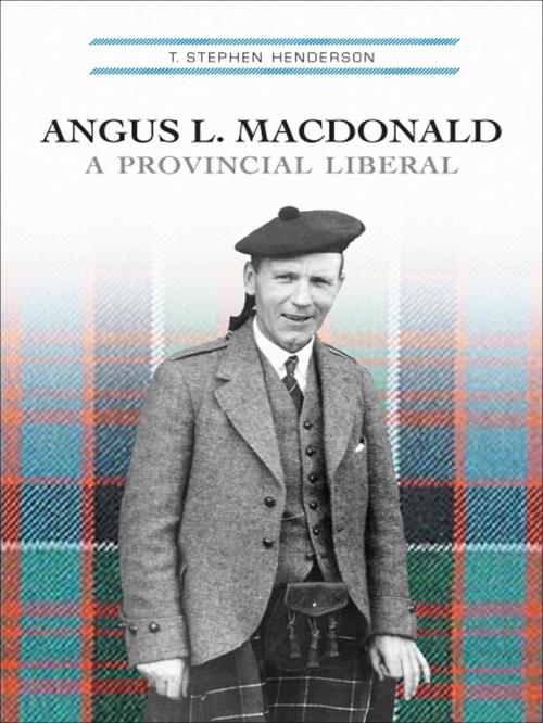 Cover of the book Angus L. Macdonald by T. Stephen Henderson, University of Toronto Press, Scholarly Publishing Division