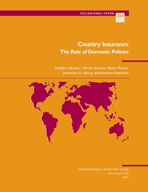 Cover of the book Country Insurance: The Role of Domestic Policies by Paolo Mr. Mauro, Törbjörn Mr. Becker, Jonathan Mr. Ostry, Romain Ranciere, Olivier Mr. Jeanne, INTERNATIONAL MONETARY FUND