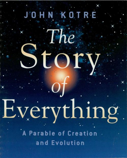 Cover of the book The Story of Everything by John Kotre, Cowley Publications