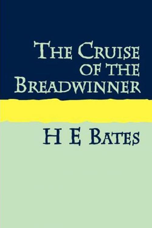 Cover of the book The Cruise of the Breadwinner by H.E. Bates, Summersdale Publishers Ltd