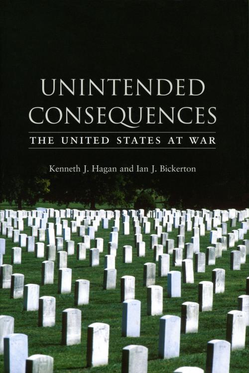 Cover of the book Unintended Consequences by Kenneth J. Hagan, Ian J. Bickerton, Reaktion Books