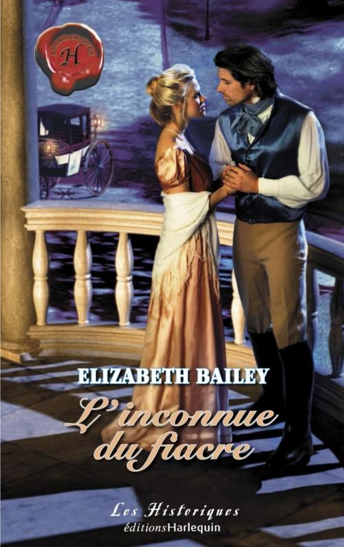 Cover of the book L'inconnue du fiacre (Harlequin Les Historiques) by Elizabeth Bailey, Harlequin