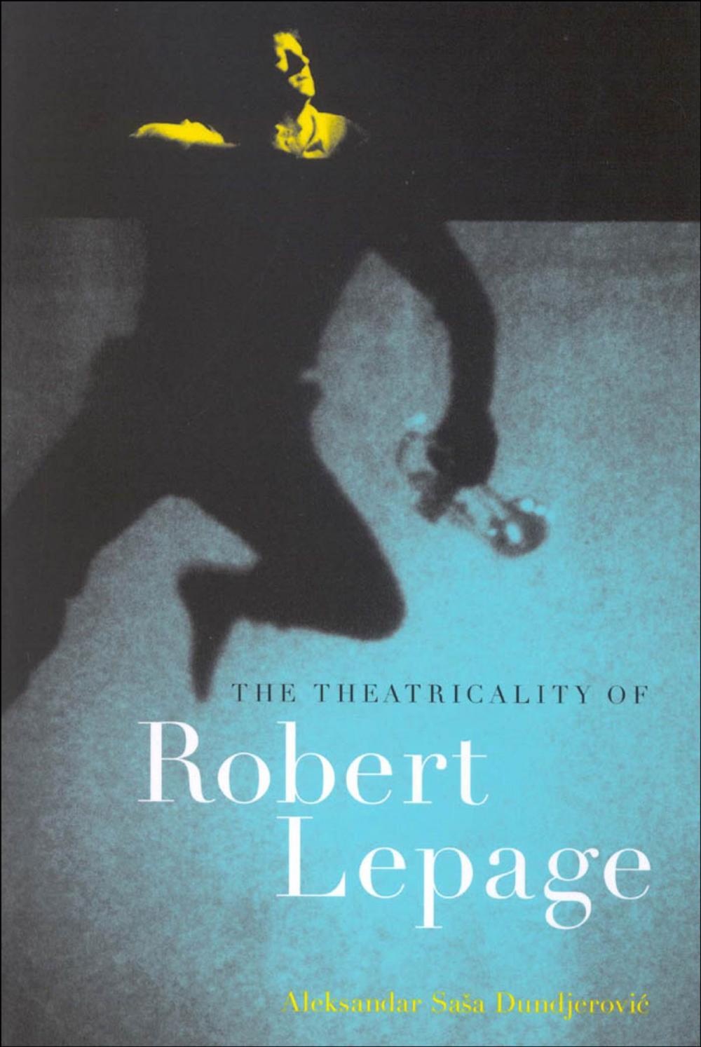 Big bigCover of Theatricality of Robert Lepage