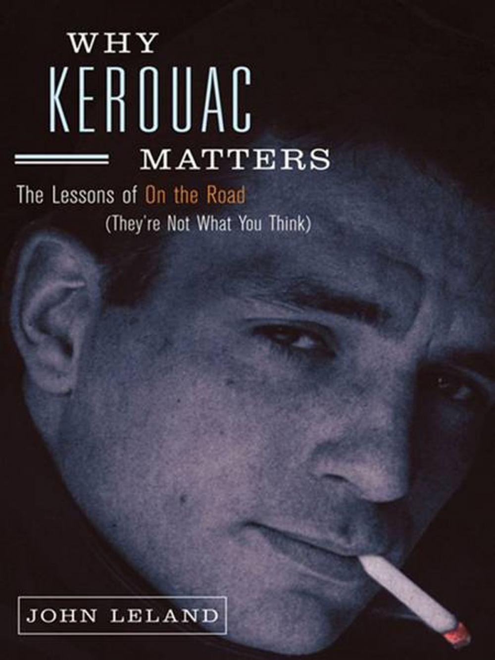 Big bigCover of Why Kerouac Matters