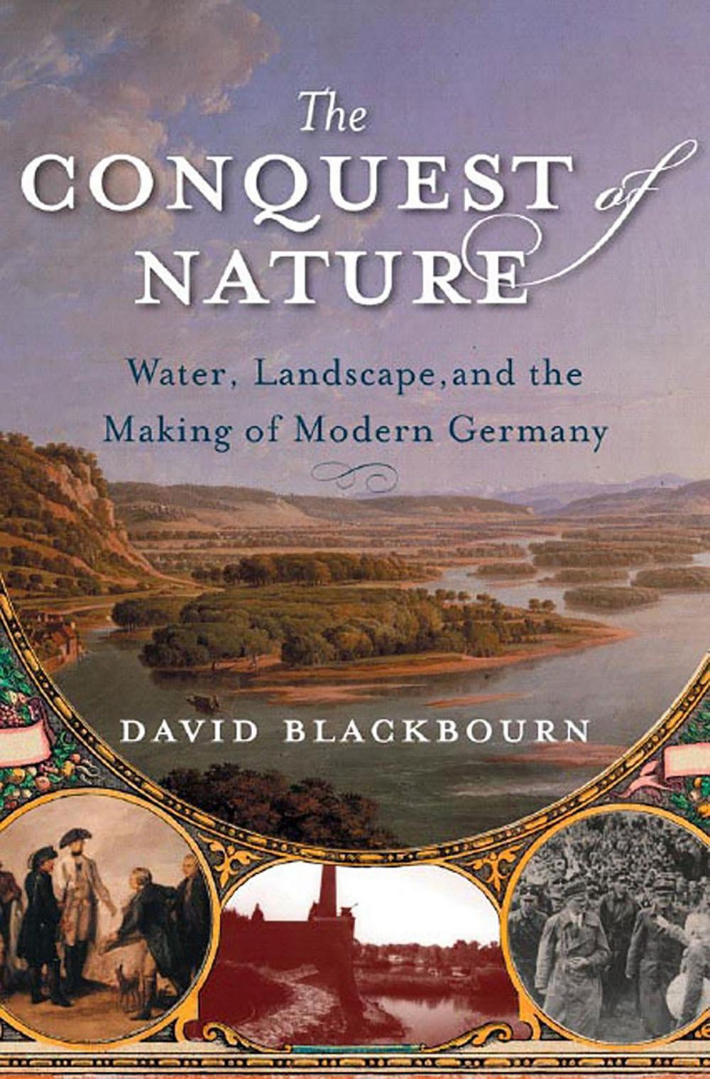 Big bigCover of The Conquest of Nature: Water, Landscape, and the Making of Modern Germany