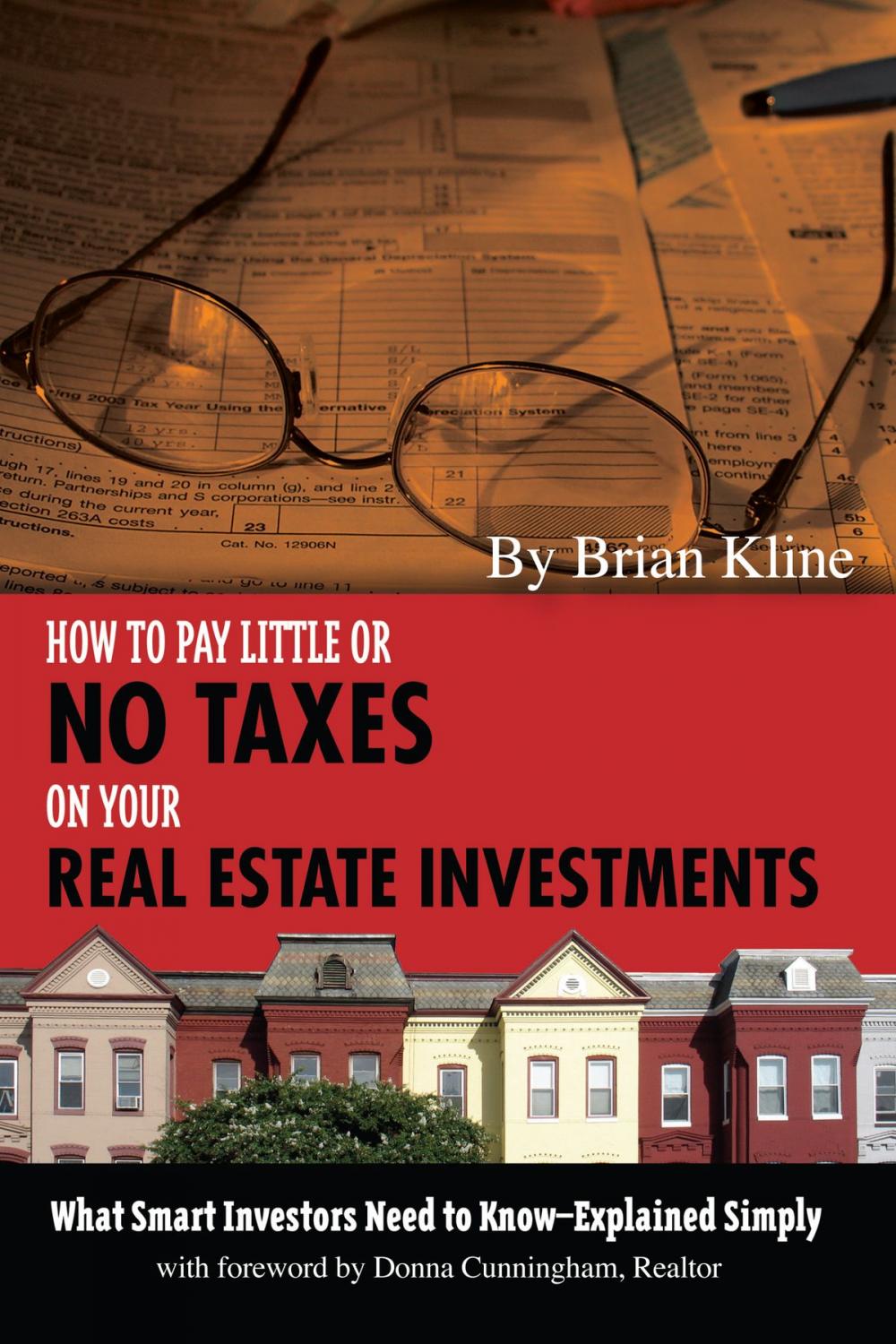 Big bigCover of How to Pay Little or No Taxes on Your Real Estate Investments: What Smart Investors Need to Know Explained Simply