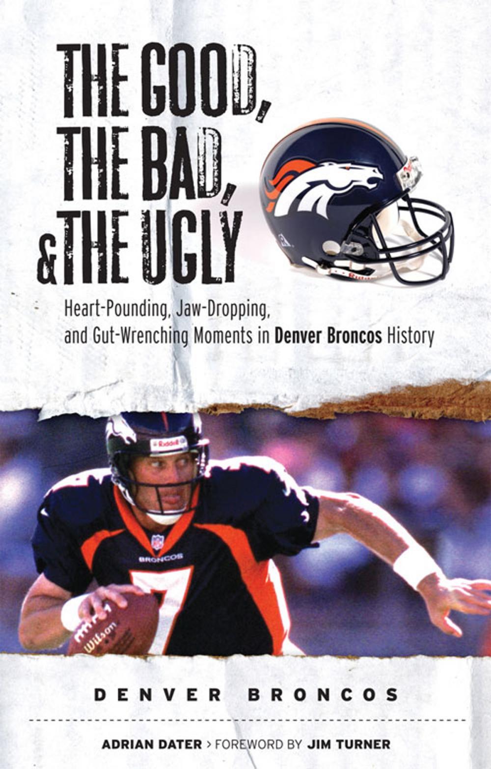 Big bigCover of The Good, the Bad, & the Ugly: Denver Broncos