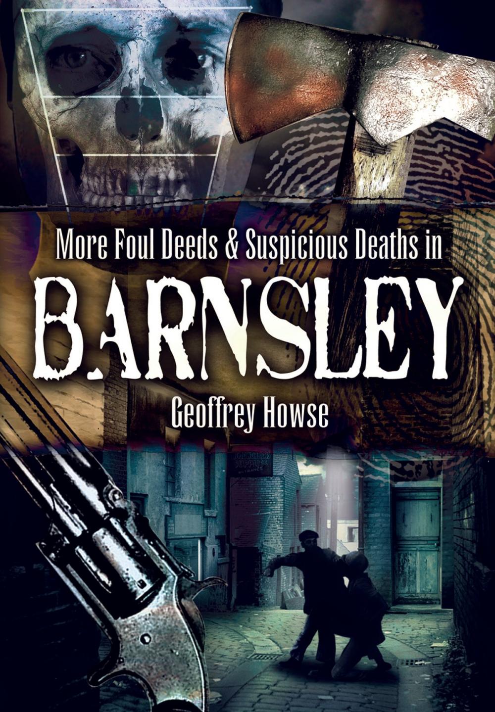 Big bigCover of Foul Deeds and Suspicious Deaths in and Around Barnsley