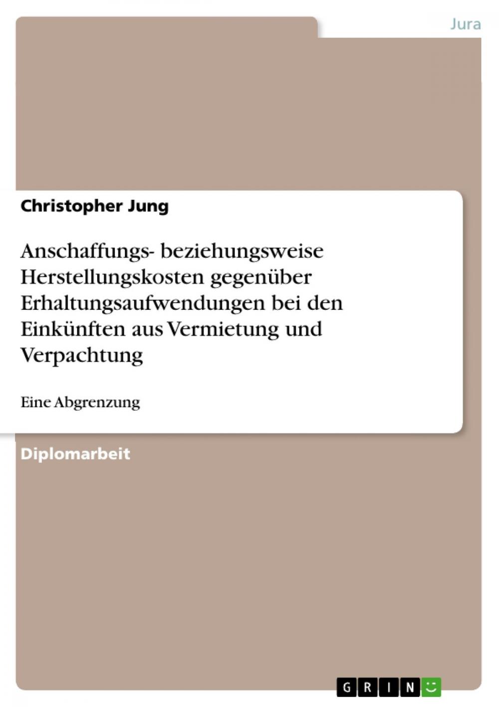 Big bigCover of Anschaffungs- beziehungsweise Herstellungskosten gegenüber Erhaltungsaufwendungen bei den Einkünften aus Vermietung und Verpachtung