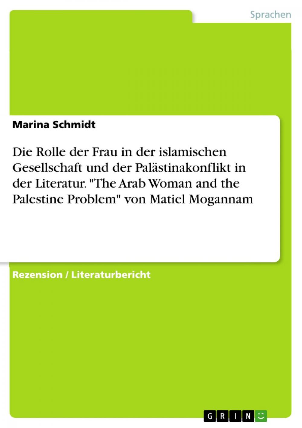 Big bigCover of Die Rolle der Frau in der islamischen Gesellschaft und der Palästinakonflikt in der Literatur. 'The Arab Woman and the Palestine Problem' von Matiel Mogannam