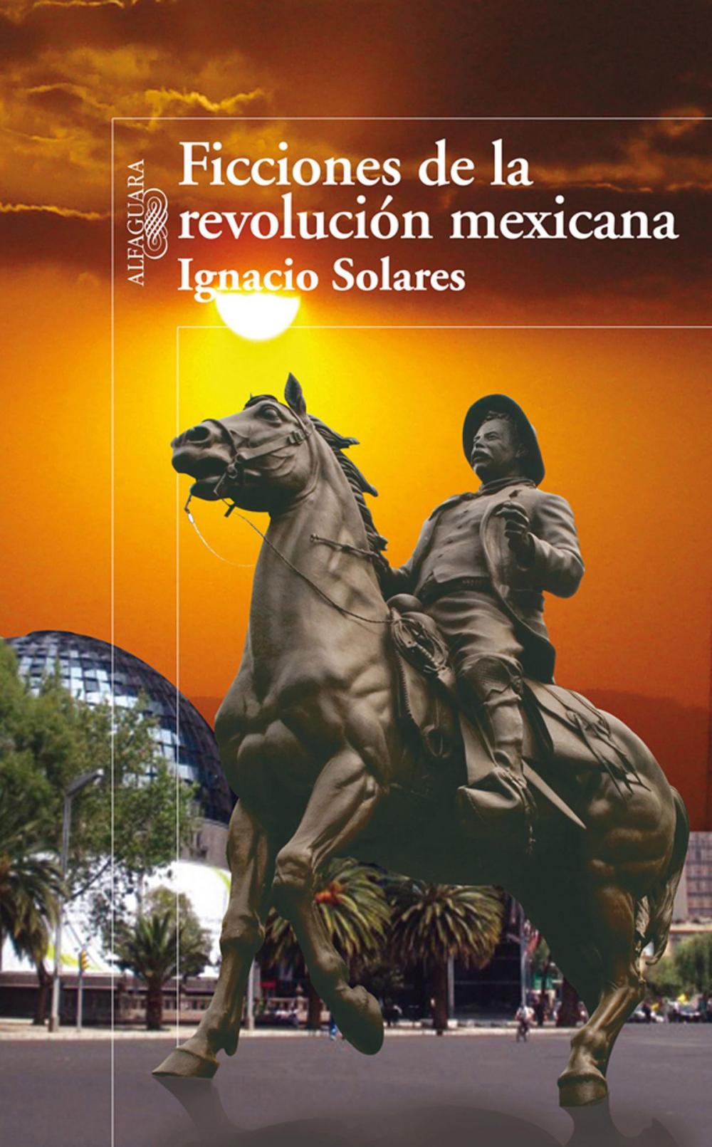 Big bigCover of Ficciones de la revolución mexicana