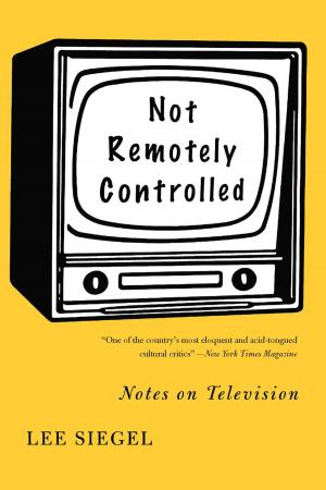 Cover of the book Not Remotely Controlled by Eric Alterman