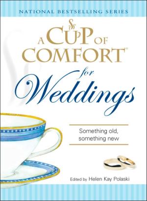 Cover of the book A Cup of Comfort for Weddings by Maurice D. Chuka