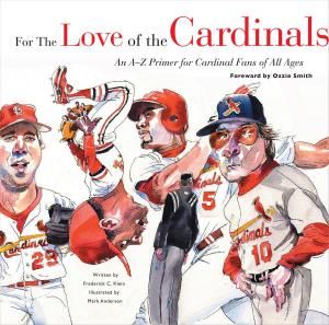 Cover of the book For the Love of the Cardinals by Steve Springer, James Worthy
