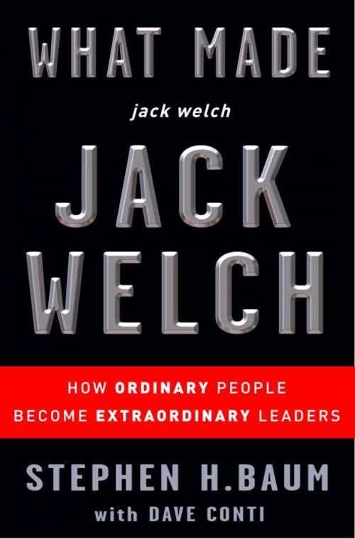 Cover of the book What Made jack welch JACK WELCH by Stephen H. Baum, Dave Conti, The Crown Publishing Group