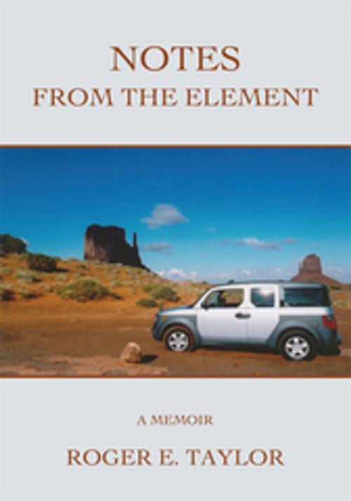 Cover of the book Notes from the Element by Roger E. Taylor, iUniverse