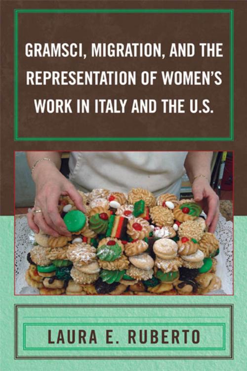 Cover of the book Gramsci, Migration, and the Representation of Women's Work in Italy and the U.S. by Laura E. Ruberto, Lexington Books