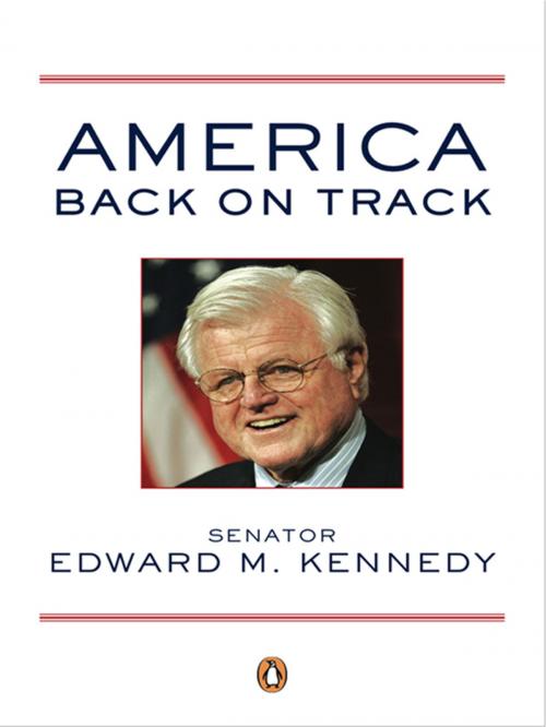 Cover of the book America Back on Track by Edward M. Kennedy, Penguin Publishing Group