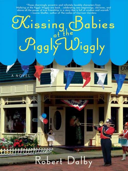 Cover of the book Kissing Babies at the Piggly Wiggly by Robert Dalby, Penguin Publishing Group