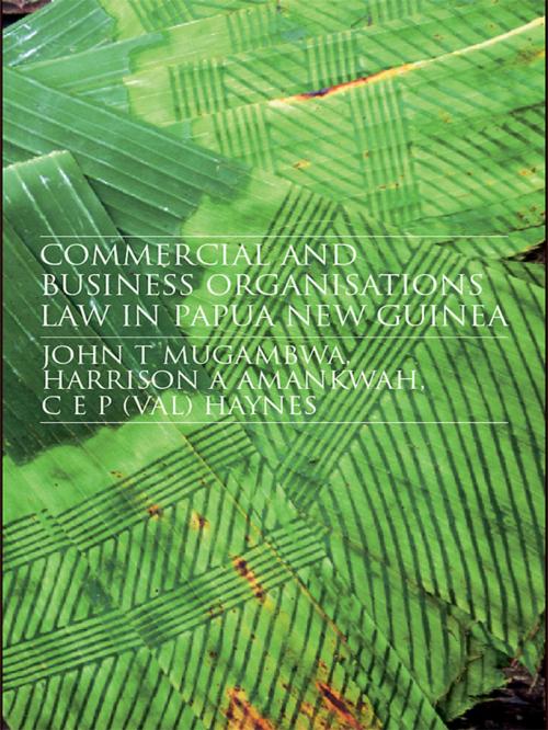 Cover of the book Commercial and Business Organizations Law in Papua New Guinea by John Mugambwa, Harrison Amankwah, C.E.P. (Val) Haynes, Taylor and Francis