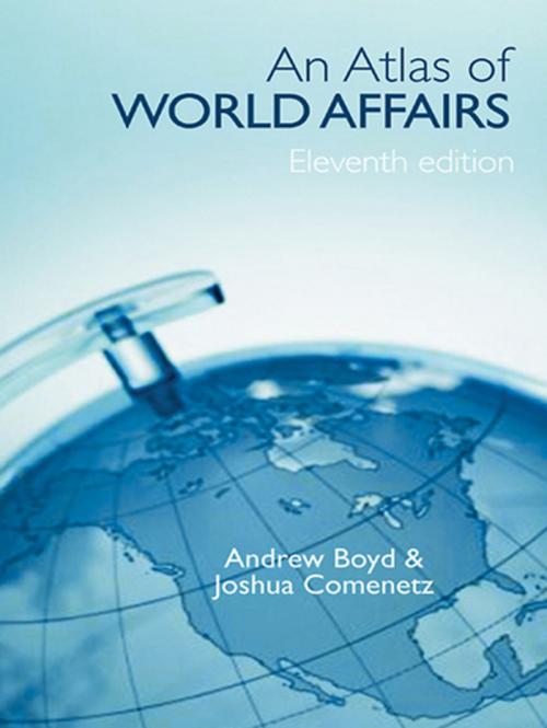 Cover of the book An Atlas of World Affairs by Andrew Boyd, Joshua Comenetz, Taylor and Francis