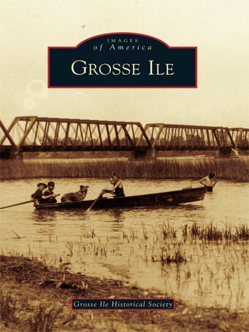 Cover of the book Grosse Ile by Grosse Ile Historical Society, Arcadia Publishing Inc.