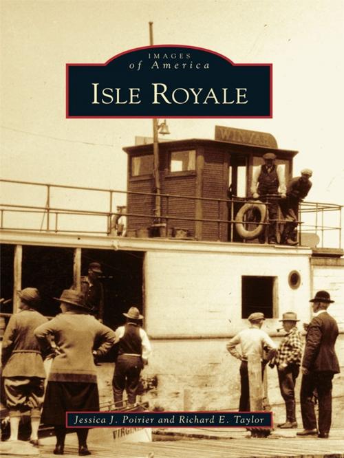 Cover of the book Isle Royale by Richard E. Taylor, Jessica J. Poyer, Arcadia Publishing Inc.