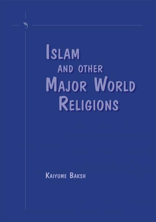 Cover of the book Islam and Other Major World Religions by Kaiyume Baksh, Trafford Publishing