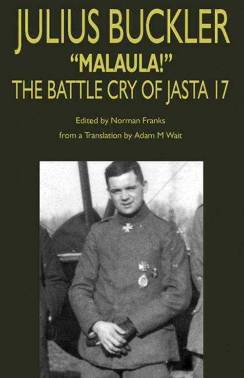 Cover of the book Julius Buckler: Malaula! The Battle Cry of Jasta 17 by Norman Franks, Grub Street Publishing