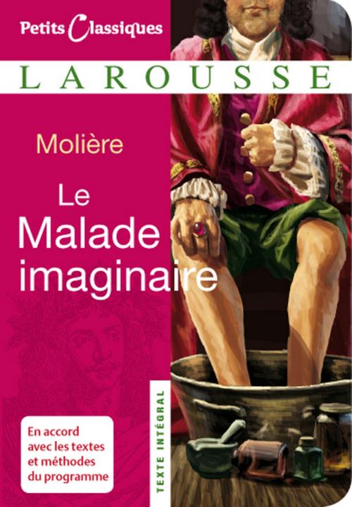 Cover of the book Le Malade imaginaire by Jean-Baptiste Molière (Poquelin dit), Larousse