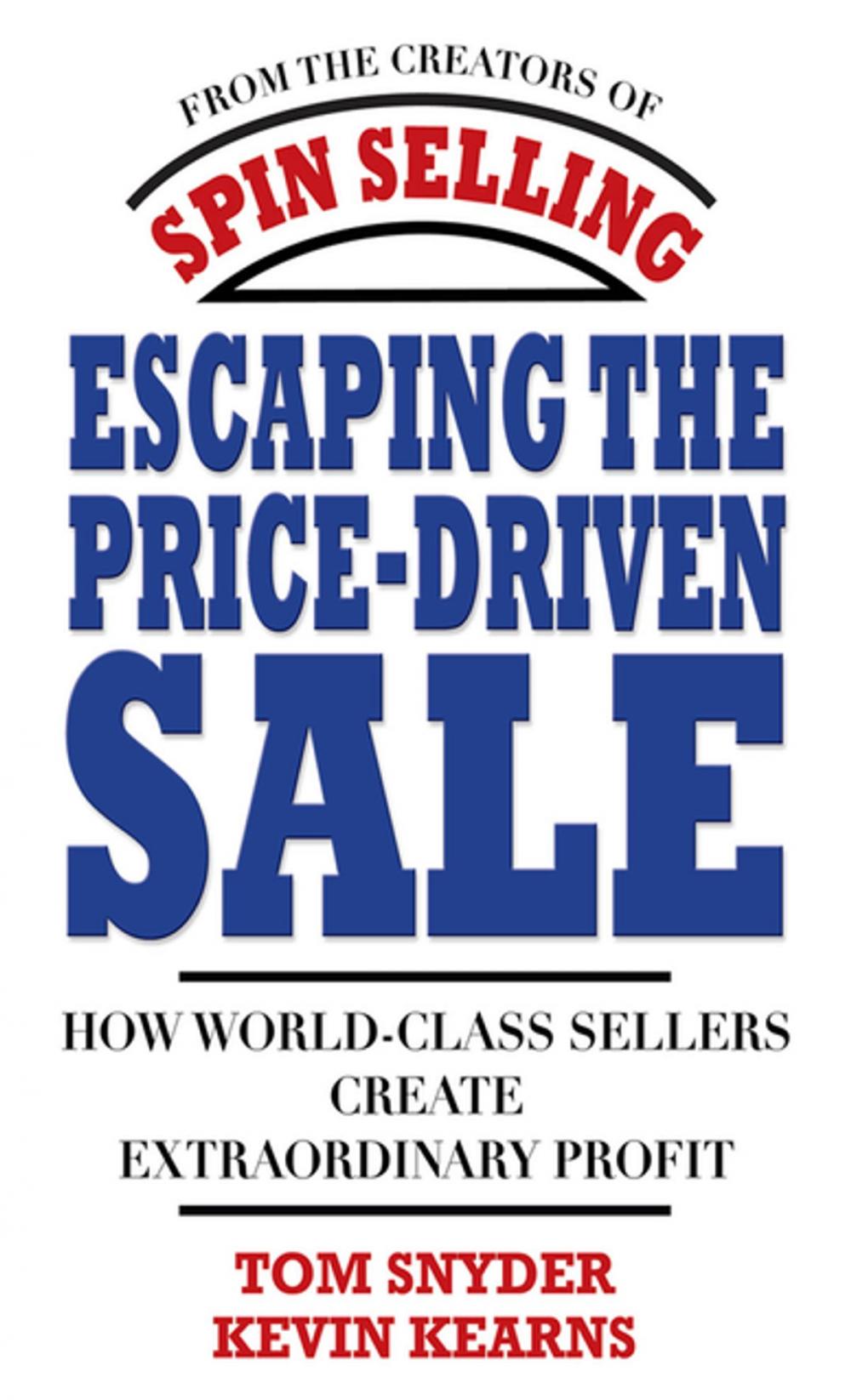 Big bigCover of Escaping the Price-Driven Sale: How World Class Sellers Create Extraordinary Profit