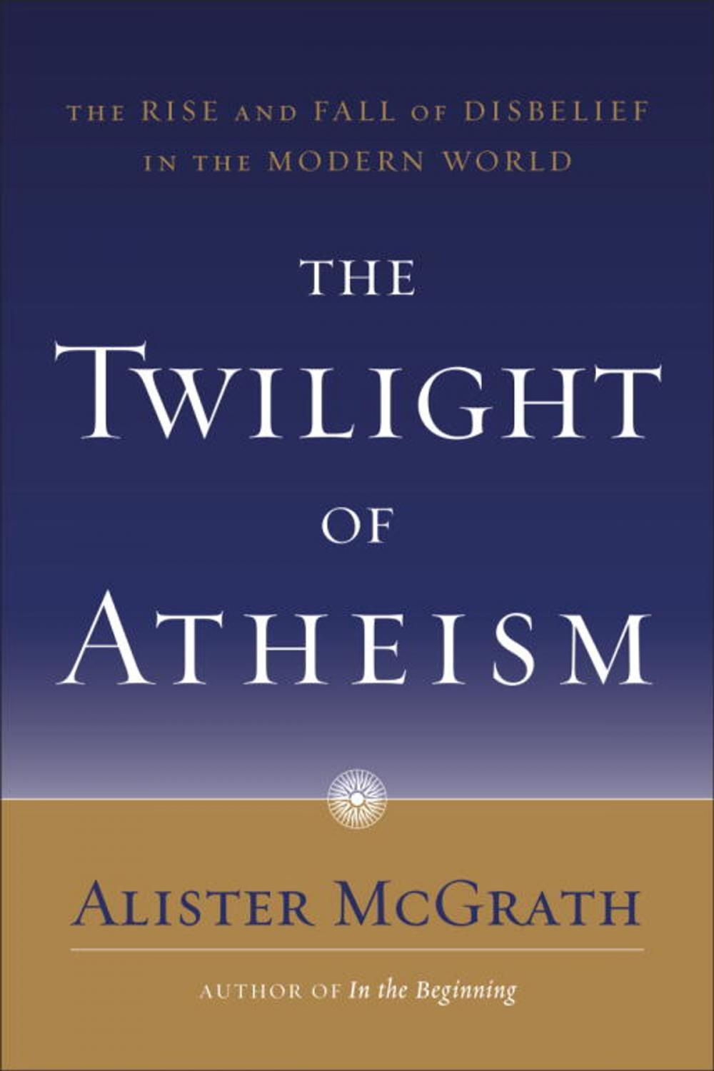 Big bigCover of The Twilight of Atheism