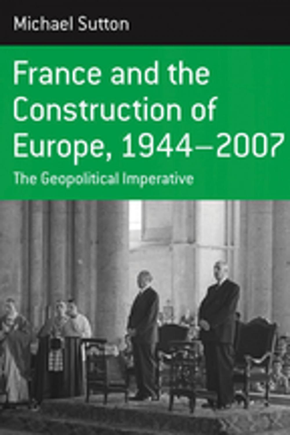 Big bigCover of France and the Construction of Europe, 1944-2007