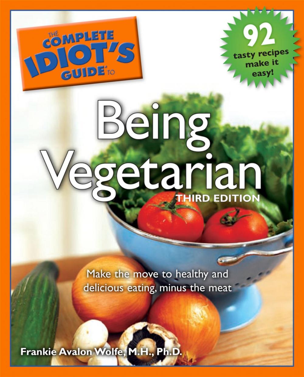 Big bigCover of The Complete Idiot's Guide to Being Vegetarian, 3rd Edition