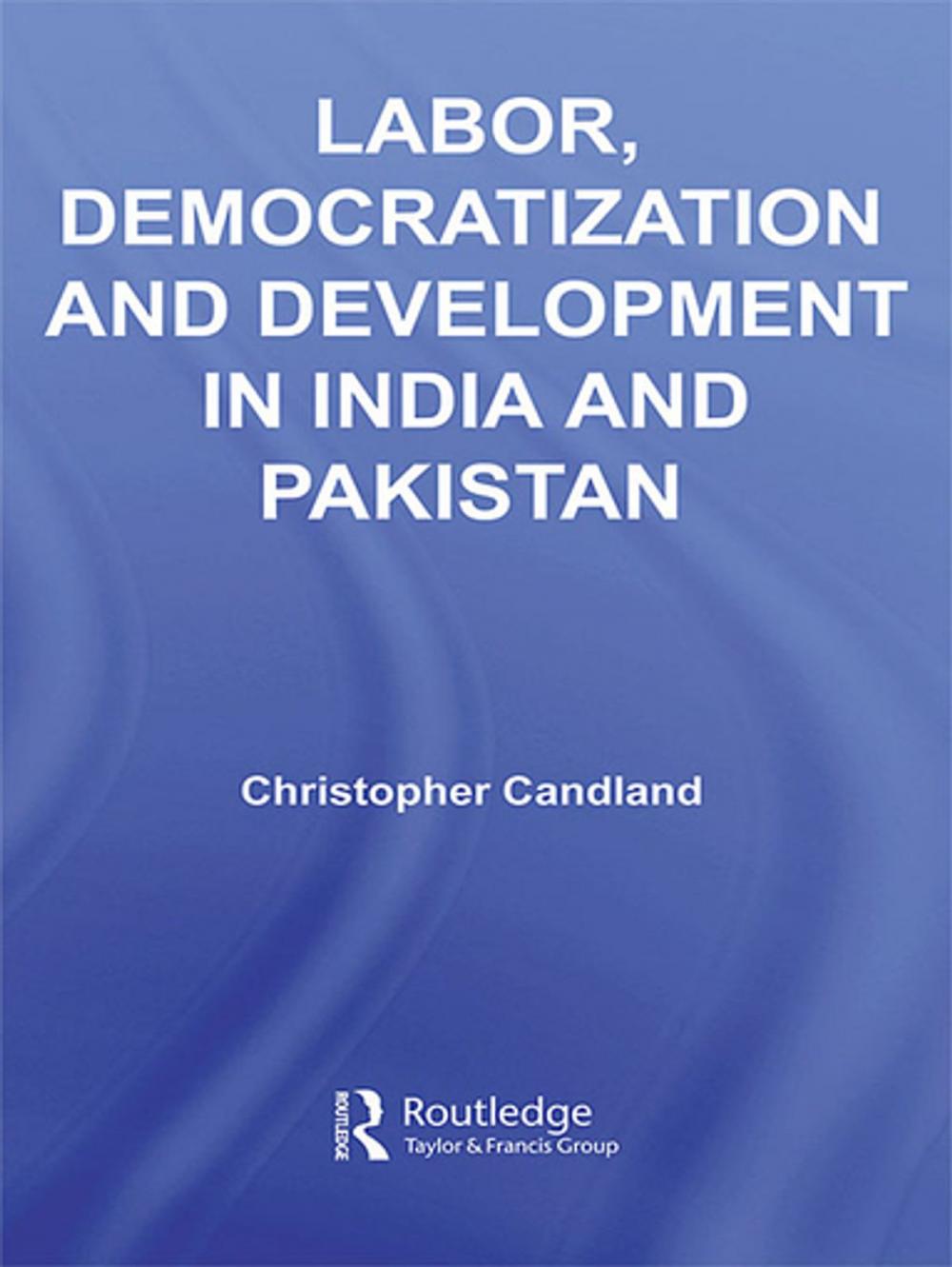 Big bigCover of Labor, Democratization and Development in India and Pakistan