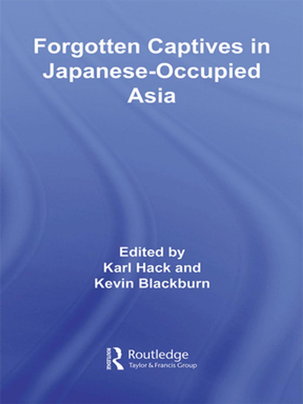 Big bigCover of Forgotten Captives in Japanese-Occupied Asia