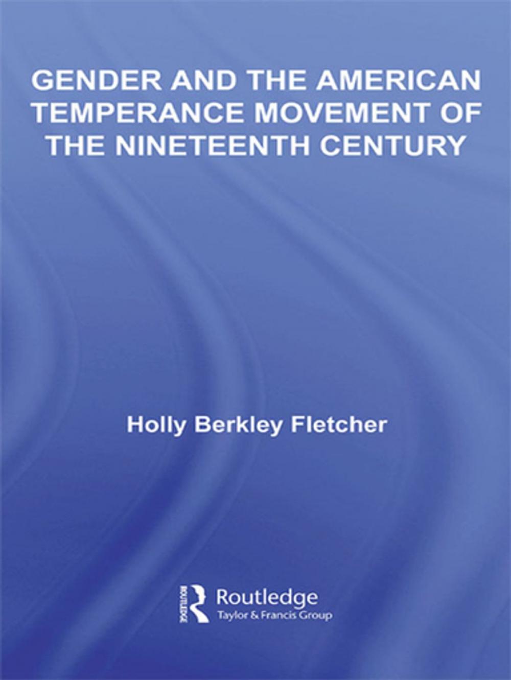 Big bigCover of Gender and the American Temperance Movement of the Nineteenth Century