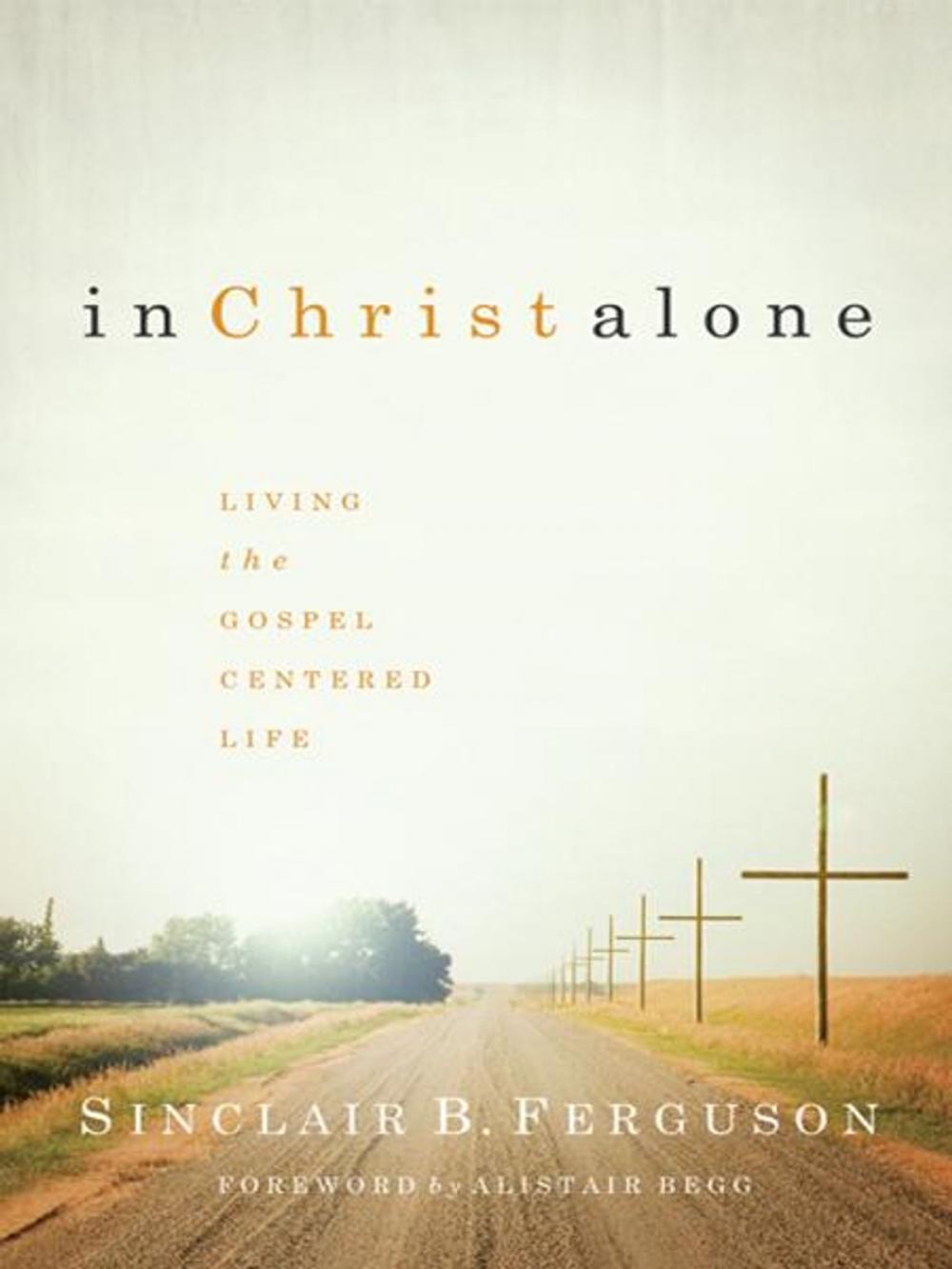 Big bigCover of In Christ Alone: Living the Gospel Centered Life