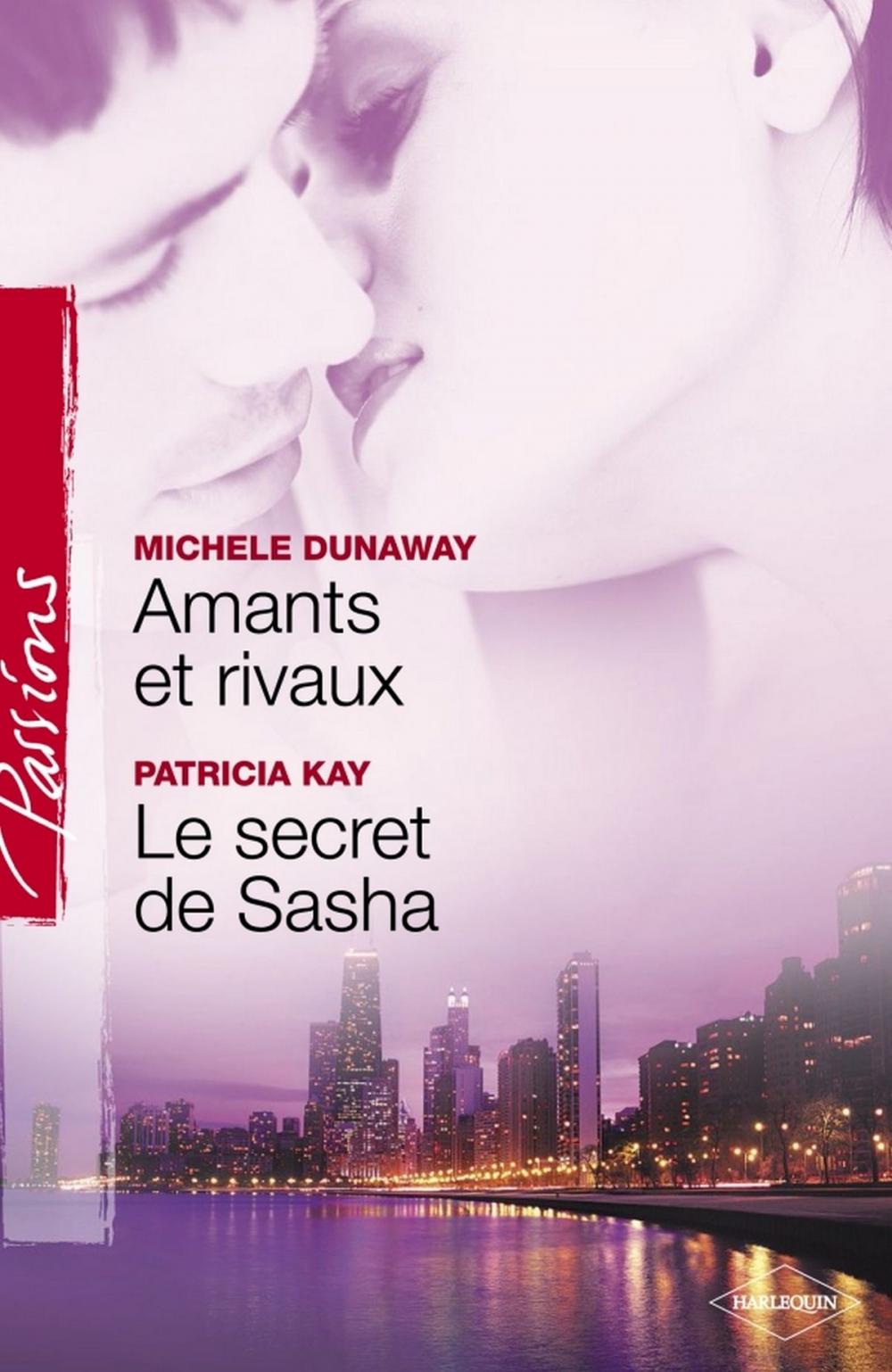 Big bigCover of Amants et rivaux - Le secret de Sasha (Harlequin Passions)