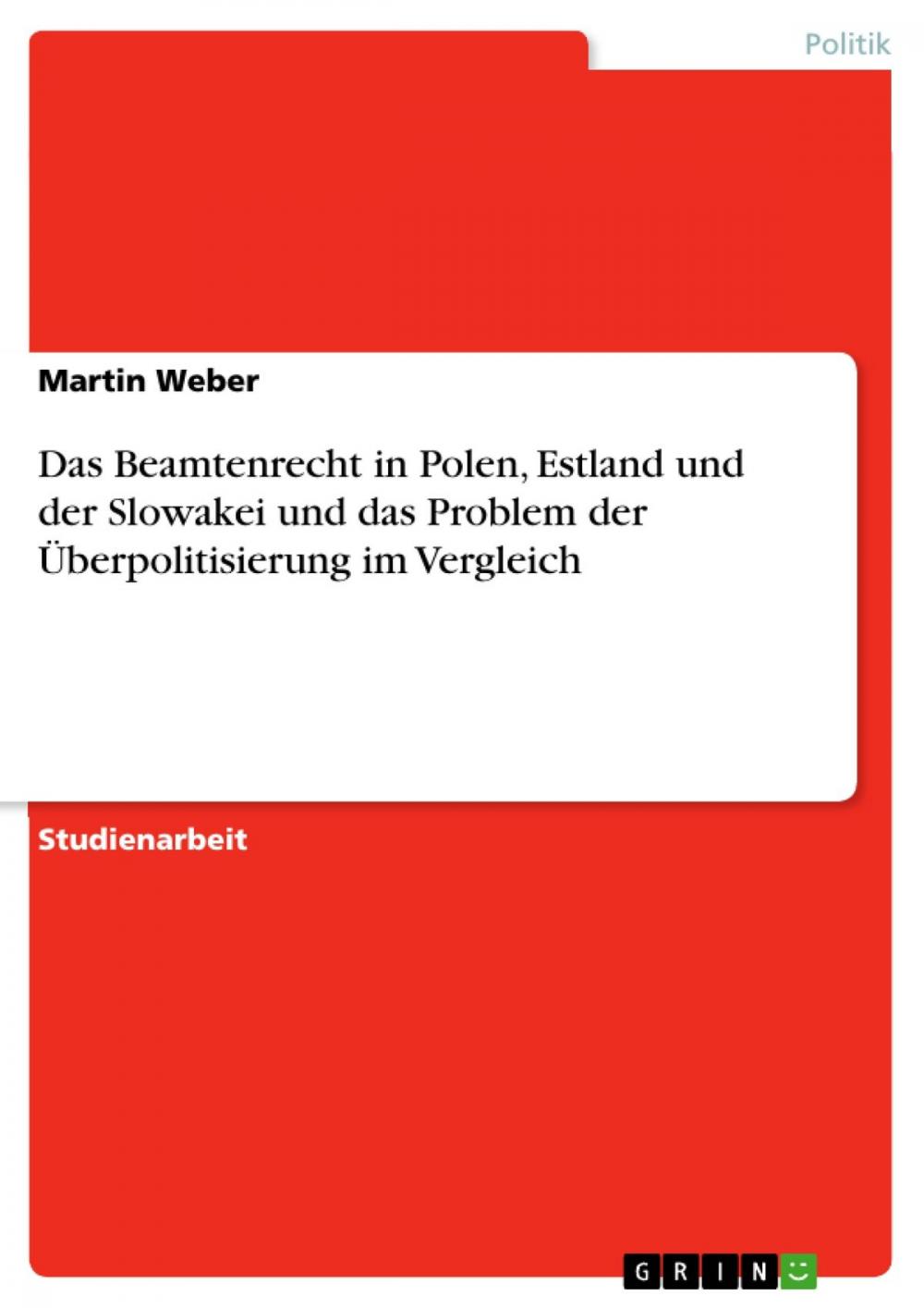 Big bigCover of Das Beamtenrecht in Polen, Estland und der Slowakei und das Problem der Überpolitisierung im Vergleich