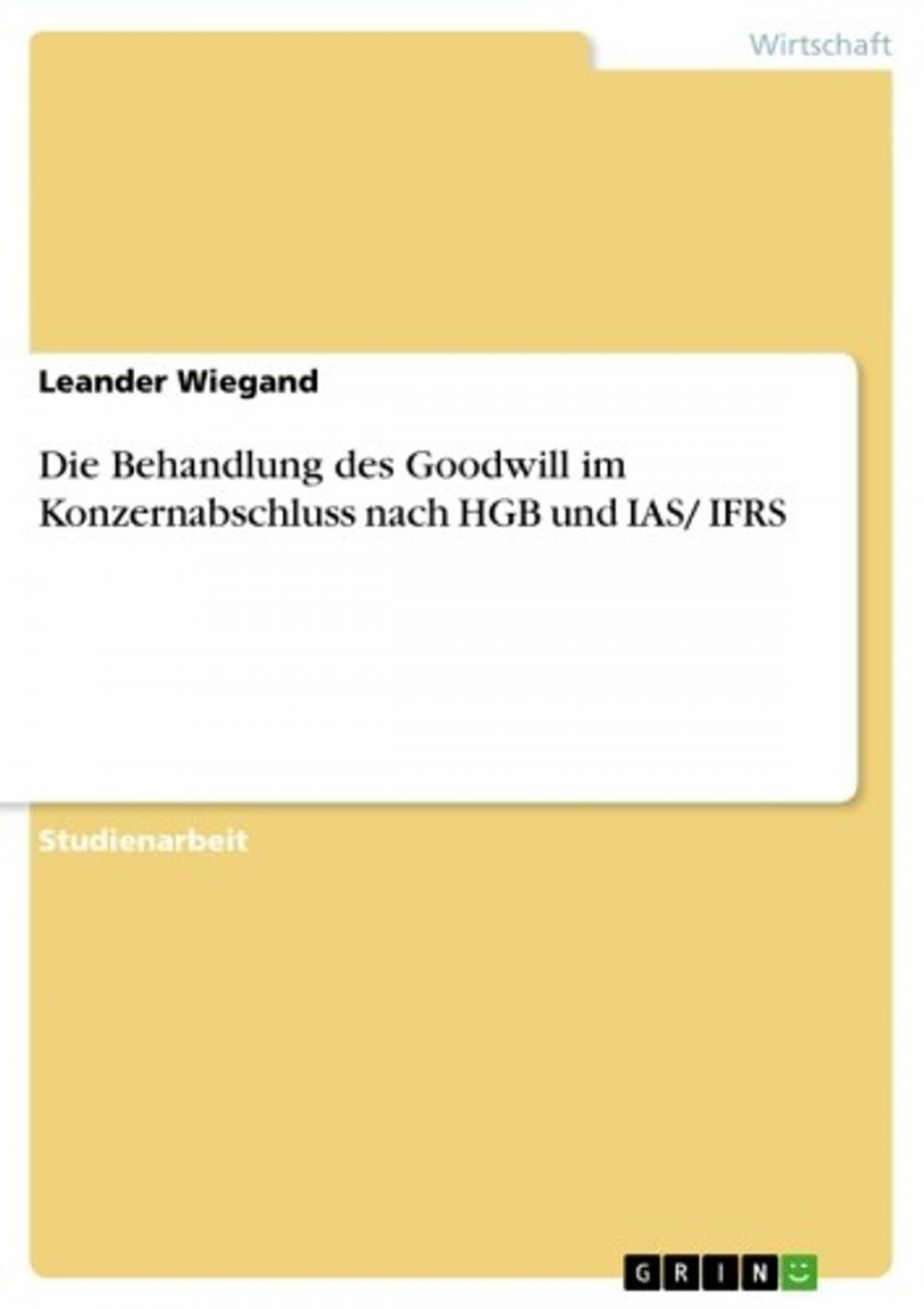 Big bigCover of Die Behandlung des Goodwill im Konzernabschluss nach HGB und IAS/ IFRS