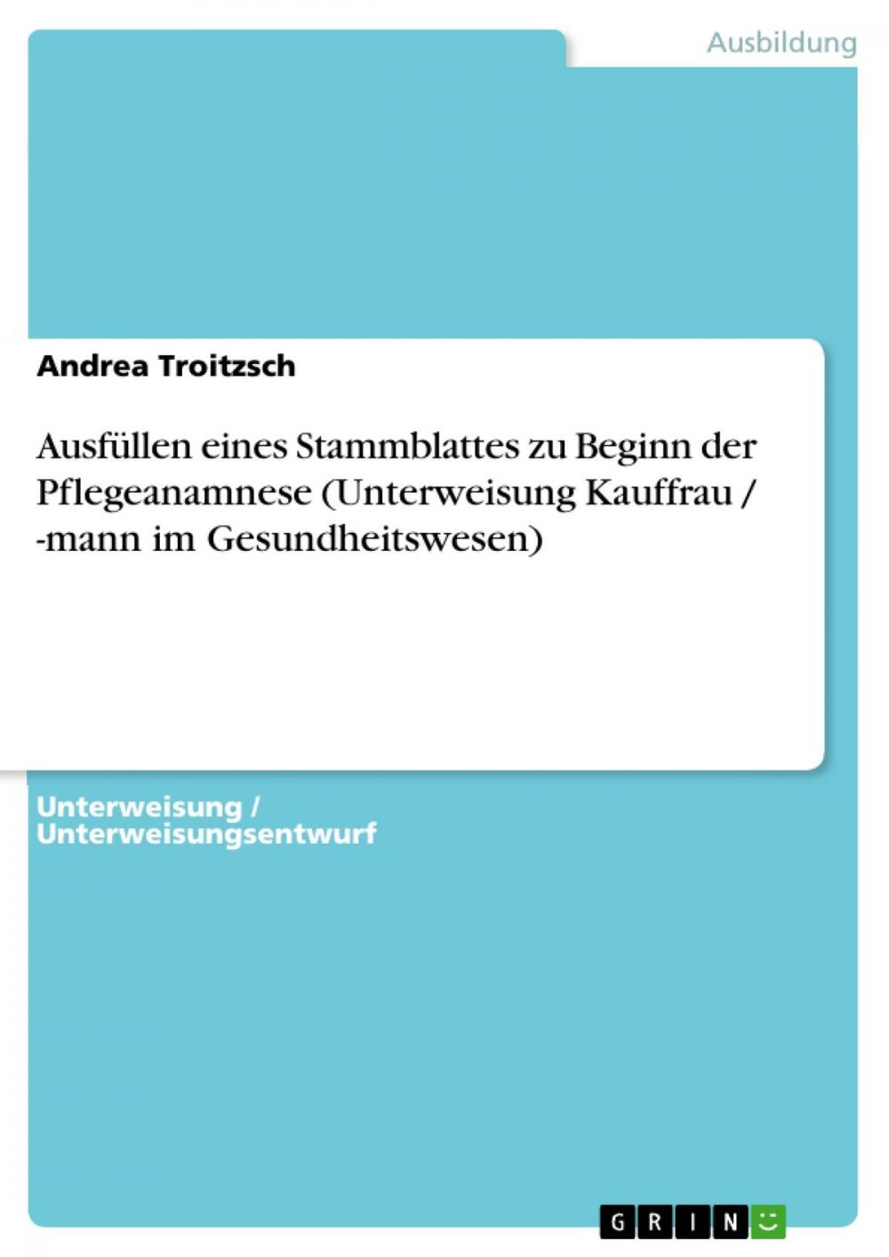 Big bigCover of Ausfüllen eines Stammblattes zu Beginn der Pflegeanamnese (Unterweisung Kauffrau / -mann im Gesundheitswesen)