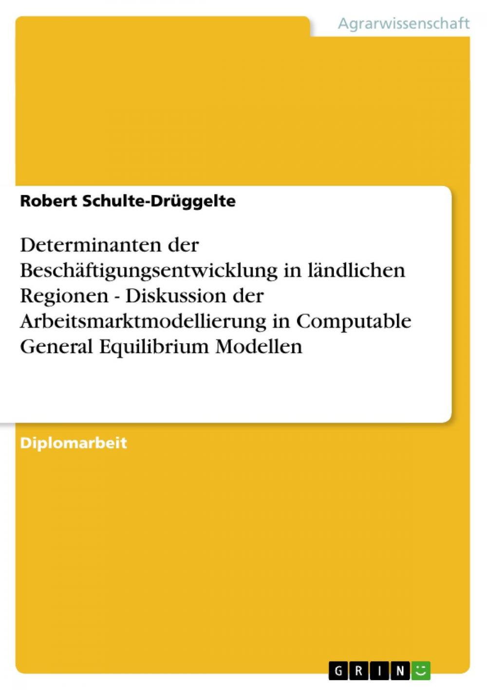 Big bigCover of Determinanten der Beschäftigungsentwicklung in ländlichen Regionen - Diskussion der Arbeitsmarktmodellierung in Computable General Equilibrium Modellen