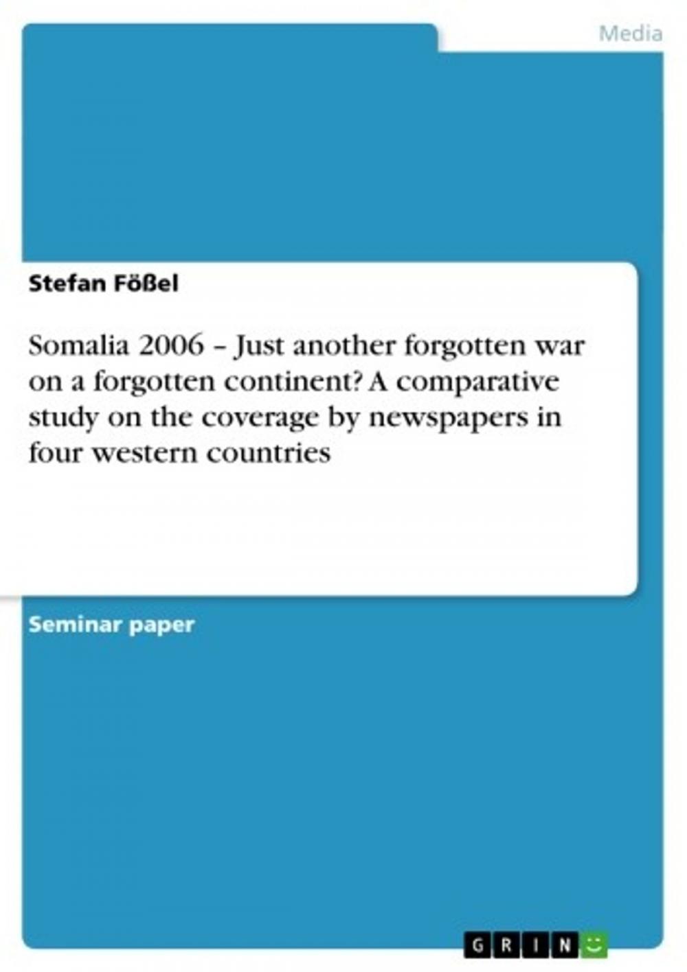 Big bigCover of Somalia 2006 - Just another forgotten war on a forgotten continent? A comparative study on the coverage by newspapers in four western countries