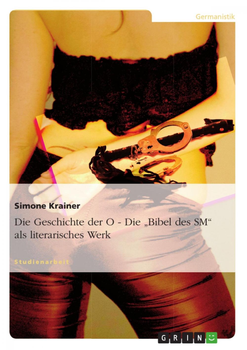 Big bigCover of Die Geschichte der O - Die 'Bibel des SM' als literarisches Werk