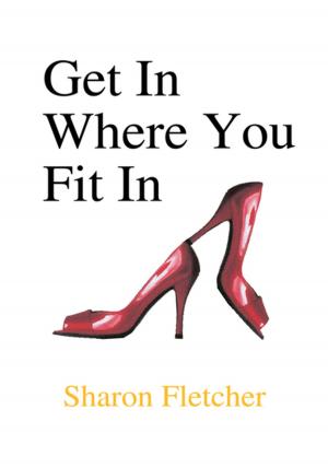 Cover of the book Get in Where You Fit In by Dillie Droak