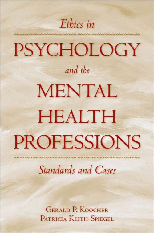 Cover of the book Ethics in Psychology and the Mental Health Professions : Standards and Cases by Gerald P. Koocher;Patricia Keith-Spiegel, Oxford University Press, USA